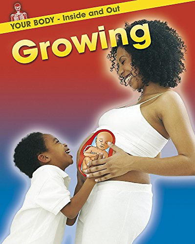 Imagen de archivo de Growing (Your Body: Inside and Out) a la venta por WorldofBooks