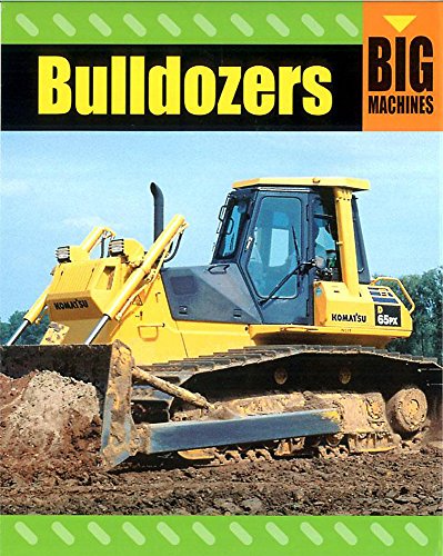 Imagen de archivo de Big Machines : Bulldozers a la venta por Better World Books Ltd