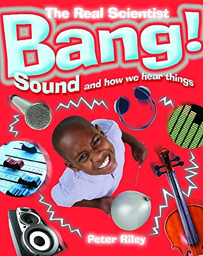 Stock image for The Real Scientist: Bang-Sound and How We Hear Things for sale by WorldofBooks