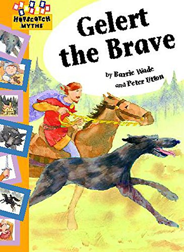 Gelert the Brave (Hopscotch Myths) (9780749679996) by Barrie Wade
