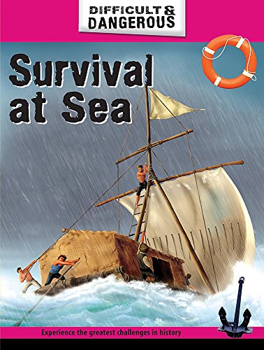 Survival at Sea (Difficult & Dangerous) (9780749680558) by Simon Lewis