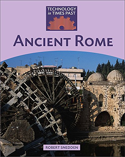 Ancient Rome (Technology in Times Past) (9780749680589) by Robert Snedden