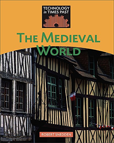 Technology in Times Past: The Medieval World - Snedden, Robert