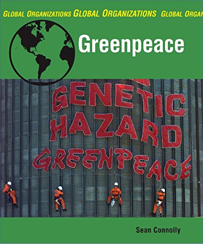 Greenpeace (Global Organisations) (9780749680732) by Connolly, Sean