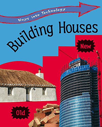 Building Houses (Ways into Technology) (9780749680824) by Richard Spilsbury