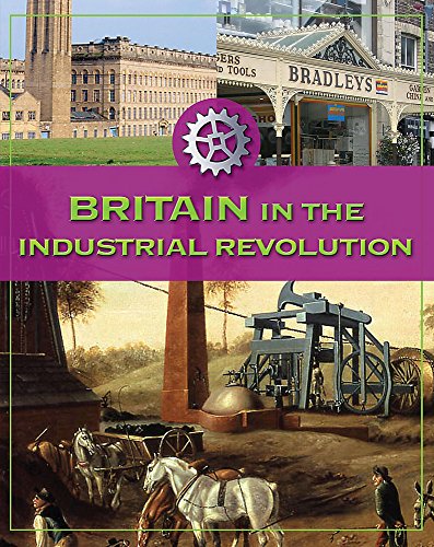 Britain in the Industrial Revolution (Life in Britain) (9780749680954) by Fiona MacDonald
