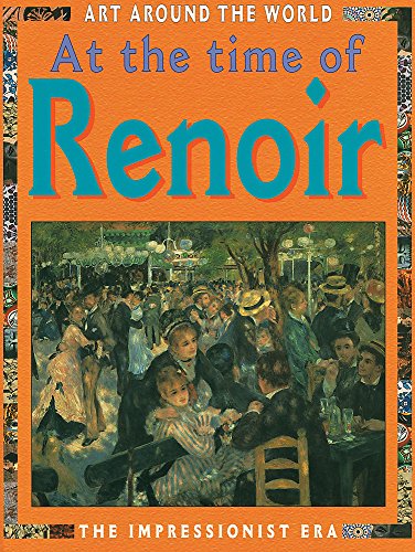 At the Time of Renoir (Art Around the World) (9780749681265) by Mason, Antony