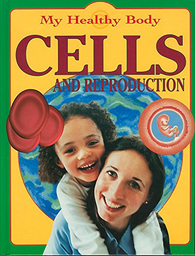 Cells and Reproduction (My Healthy Body) (9780749681517) by Farndon, J