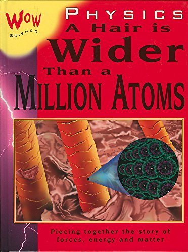 Stock image for Physics-A Hair is Wider than a Million Atoms (Wow Science) for sale by Re-Read Ltd