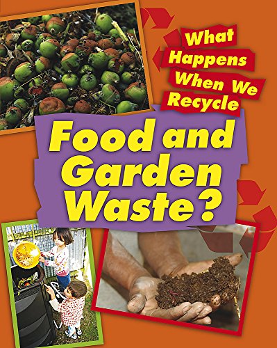 Food and Garden Waste (What Happens When We Recycle) (9780749681852) by Jillian Powell