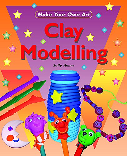 9780749681883: Clay Modeling (Make Your Own Art)