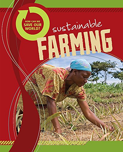Imagen de archivo de How Can We Save Our World?: Sustainable Farming: 3 a la venta por WorldofBooks