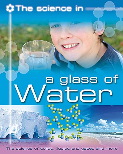 Beispielbild fr A Glass of Water - The science of solids, liquids and gases and more (The Science In) zum Verkauf von AwesomeBooks