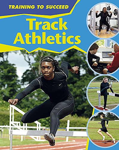 Stock image for Track Athletics (Training to Succeed) for sale by WorldofBooks