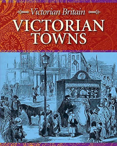 Victorian Britain: Victorian Towns (9780749686802) by Ross, Stewart