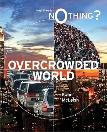 What If We Do Nothing?: Overcrowded World (9780749687441) by Ewan McLeish