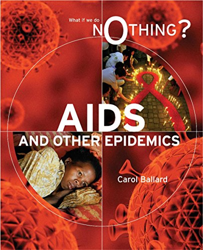 What If We Do Nothing?: AIDS and other Epidemics (9780749687458) by Carol Ballard