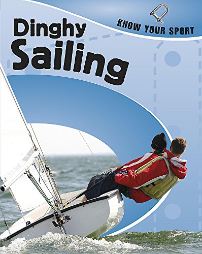 Dinghy Sailing (Know Your Sport) (9780749688592) by Rita Storey