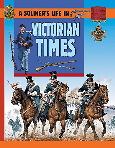 Beispielbild fr A Soldiers Life: Victorian Times zum Verkauf von WorldofBooks