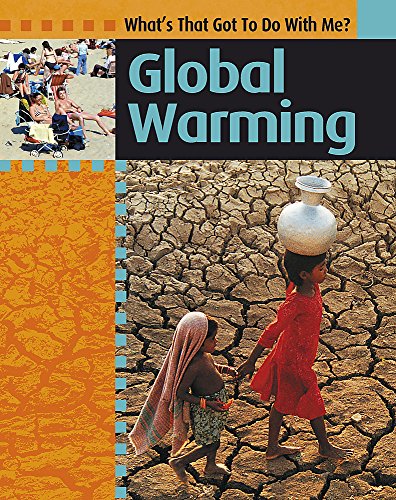 What's That Got to do with Me?: Global Warming. (9780749688844) by Antony Lishak