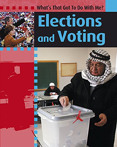 Elections And Voting. (What's That Got to do with Me?) (9780749688851) by Lishak, Antony