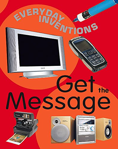 9780749689490: Get The Message (Everyday Inventions)