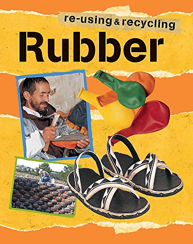 Re-using and Recycling: Rubber (Re-using & Recycling) (9780749690038) by Thomson, Ruth