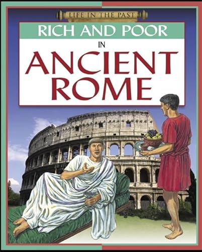 Stock image for Rich and Poor - In Ancient Rome (Life in The Past) for sale by AwesomeBooks
