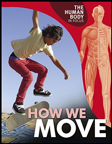 Human Body in Focus: How We Move (9780749690571) by Nicola Barber