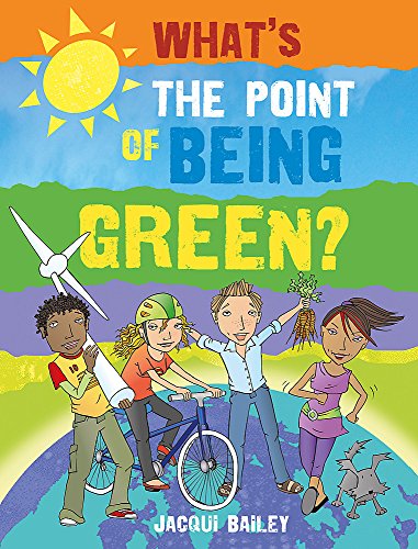 Beispielbild fr What's The Point of Being Green: What's the Point of Being Green? zum Verkauf von WorldofBooks