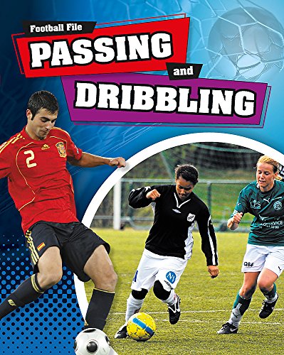 9780749693336: Passing and Dribbling (Football File)