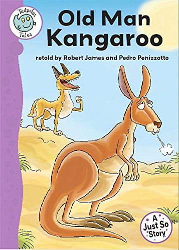 Tadpoles Tales: Just So Stories - Old Man Kangaroo (9780749694074) by James, Robert