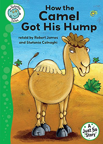 How the Camel Got His Hump (9780749694111) by Robert James