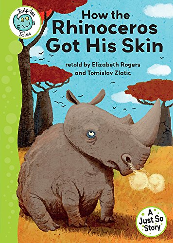 Just So Stories - How the Rhinoceros Got His Skin (Tadpoles Tales) - Rogers, Elizabeth