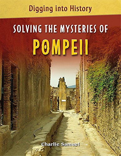 Stock image for Digging Into History: Solving The Mysteries of Pompeii for sale by WorldofBooks