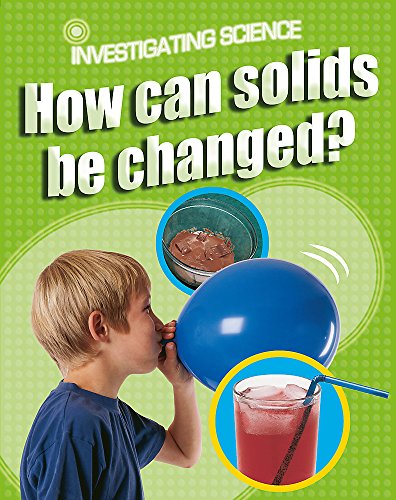 9780749696177: How Can Solids Be Changed? (Investigating Science)