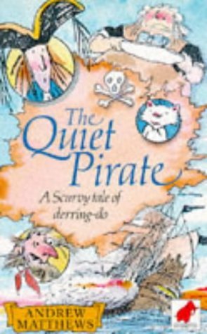 The Quiet Pirate: A Scurvy Tale of Derring-do (9780749700416) by Andrew Matthews