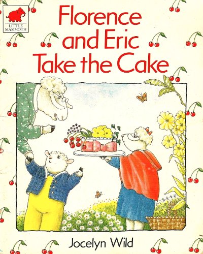 Florence and Eric Take the Cake (9780749701895) by Jocelyn Wild