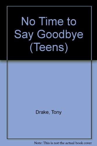 Stock image for No Time to Say Goodbye (Teens S.) for sale by WeBuyBooks