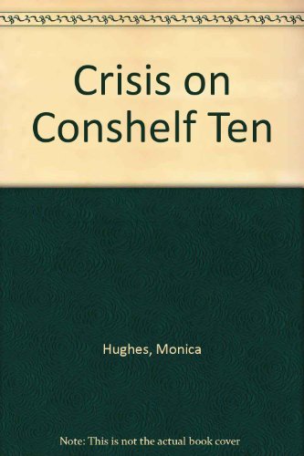 Crisis on Conshelf Ten (9780749702137) by Hughes, Monica