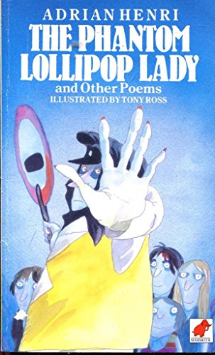 The Phantom Lollipop Lady and Other Poems (9780749702274) by Henri, Adrian; Ross 1938, Tony