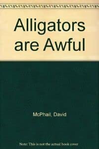 Alligators Are Awful (9780749702861) by McPhail, David