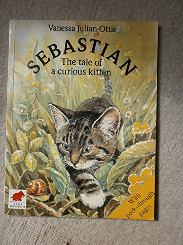 Stock image for Sebastian: The Tale of a Curious Kitten for sale by WorldofBooks