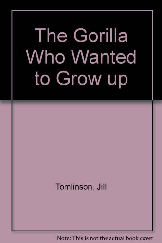 9780749704773: The Gorilla Who Wanted to Grow up