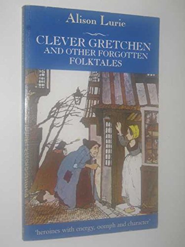 Clever Gretchen and Other Forgotten Folktales (9780749705695) by Lurie, Alison