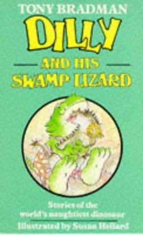 Dilly and His Swamp Lizard (9780749707347) by Bradman, Tony; Hellard, Susan