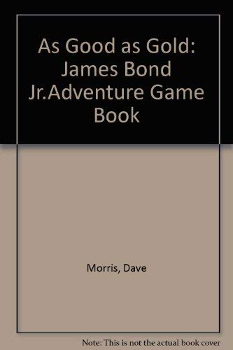 As Good as Gold: James Bond Jr Adventure Game Book (9780749713522) by Morris, Dave