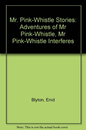 Beispielbild fr Mr. Pink-Whistle Stories: "Adventures of Mr Pink-Whistle", "Mr Pink-Whistle Interferes" zum Verkauf von WorldofBooks