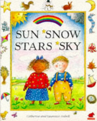 Sun, Snow, Stars, Sky (9780749722913) by Anholt, Catherine; Anholt, Laurence