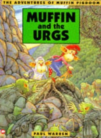 Imagen de archivo de Muffin and the Urgs : The Adventures of Muffin Pigdoom a la venta por Wally's Books